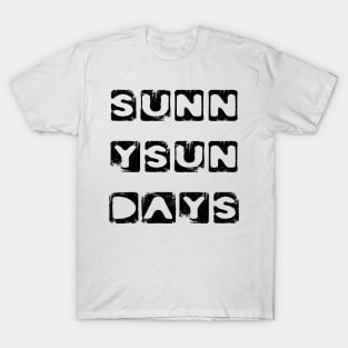 Sunny Sun Days Sunday Sunshine T-Shirt